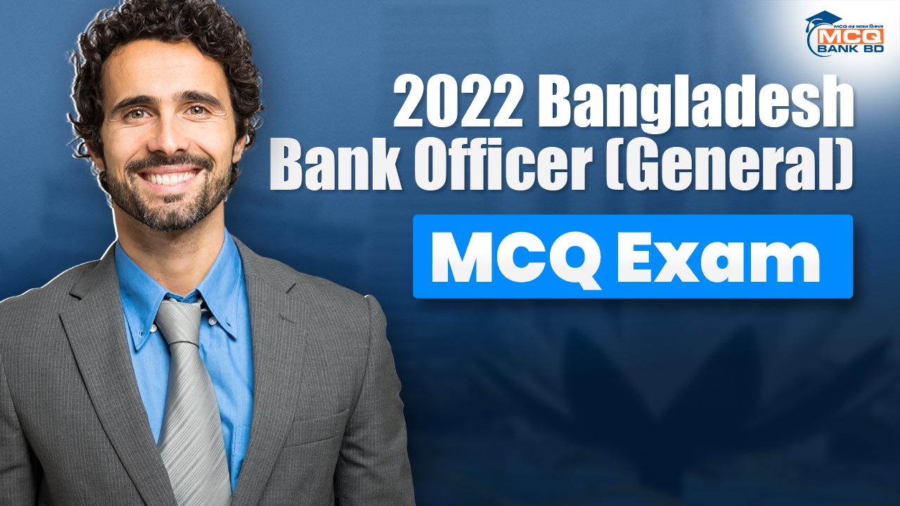 2022 Bangladesh Bank Officer(General) MCQ Exam