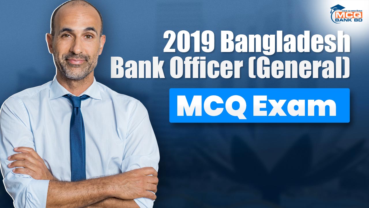 2019 Bangladesh Bank Officer(General) MCQ Exam