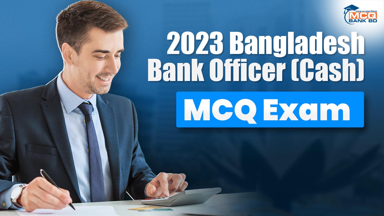 2023 Bangladesh Bank Officer(Cash) MCQ Exam