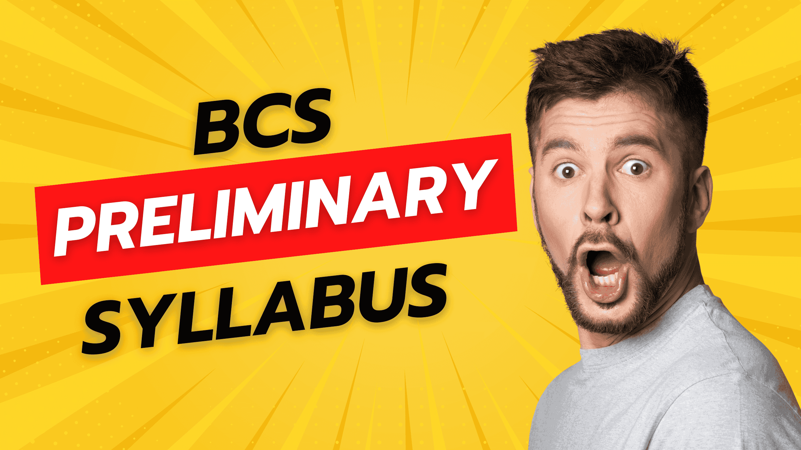 BCS Preliminary Syllabus – পূর্ণাঙ্গ সিলেবাস এক নজরে